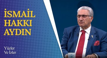 İsmail Hakkı Aydın I Yüzler ve İzler