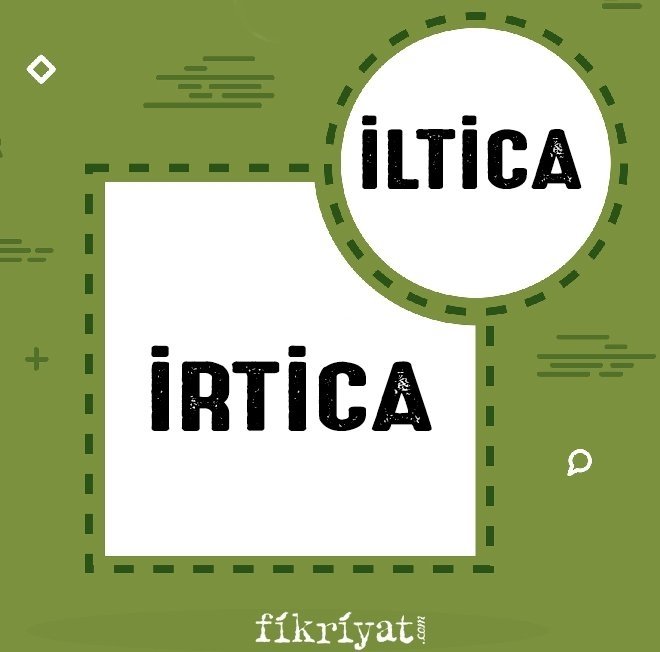 İLTİCA/İRTİCA