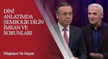 "Dini Anlatımda Sembolik Dilin İmkan ve Sorunları" | Düşünce ve Hayat