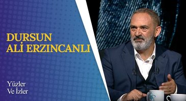 Dursun Ali Erzincanlı I Yüzler ve İzler