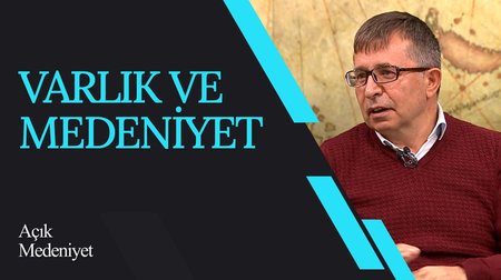 Varlık ve Medeniyet I Açık Medeniyet