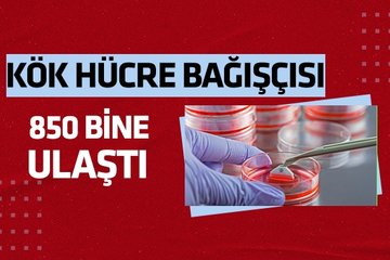 Kök hücre bağışçısı 850 bine ulaştı