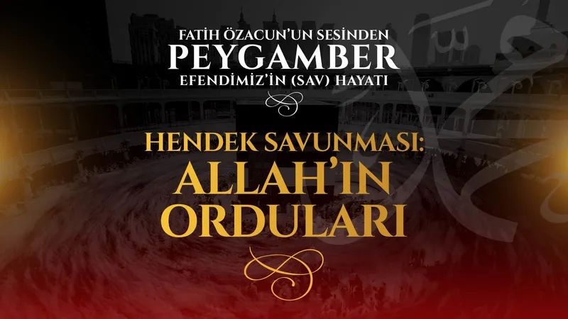 Hendek Savunması: Allah’ın orduları