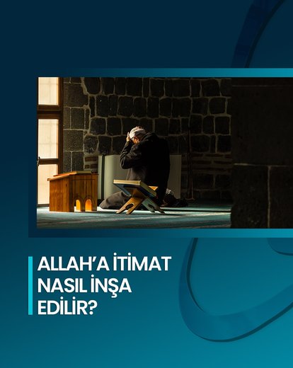 Allah’a İtimat Nasıl İnşa Edilir?