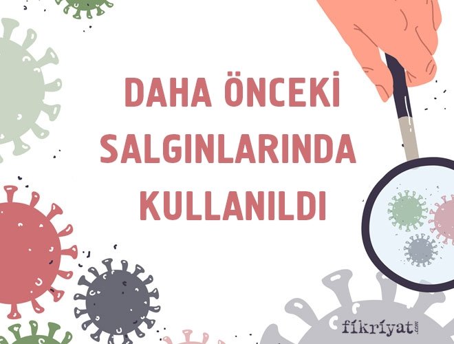 Daha önce SARS ve Ebola salgınlarında kullanıldı
