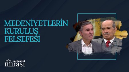 Medeniyetlerin Kuruluş Felsefesi I Medeniyet Mirası