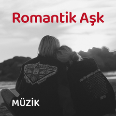 Romantik Aşk Şarkıları