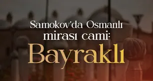 Samokov’da Osmanlı mirası cami: Bayraklı