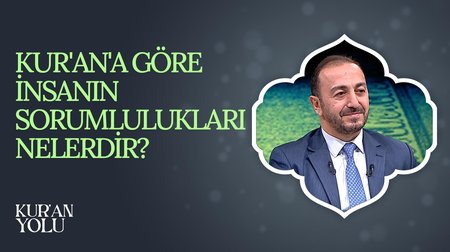 Kur'an'da İnsanın Sorumlulukları Nelerdir? Kul Hakkı I Kur'an Yolu