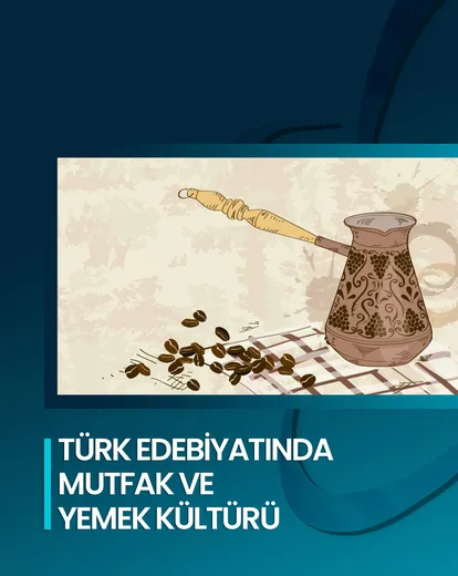 Türk Edebiyatında Mutfak Kültürü