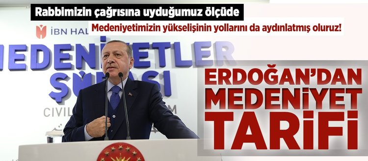 Erdoğan’dan medeniyet tarifi