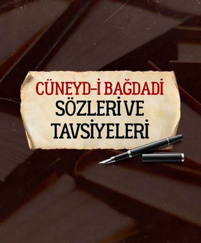 Cüneydi Bağdadi’nin sözleri ve tavsiyeleri