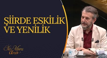 Şiirde Eskilik ve Yenilik | İki Mısra Arası