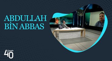 Abdullah Bin Abbas | 40 Sahabe