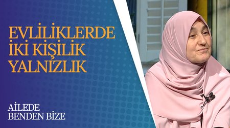 Evliliklerde İki Kişilik Yalnızlık | Ailede Benden Bize