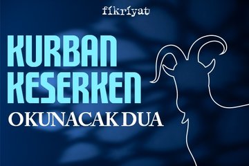 Kurban keserken yapılacak dua