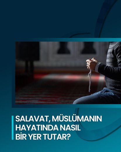 Salavatın Hayatımızdaki Yeri