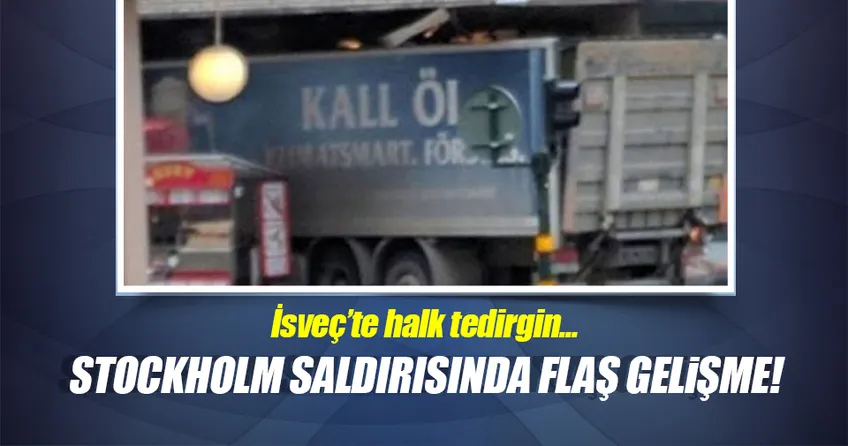 Stockholm saldırısında flaş gelişme