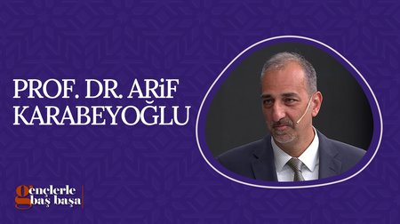 Prof. Dr. Arif Karabeyoğlu | Gençlerle Baş Başa