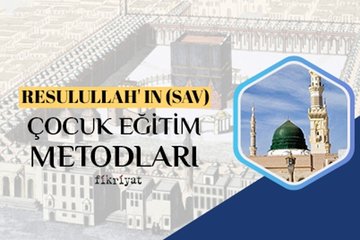 Resulullah’ın dilinden çocuk terbiye metodları