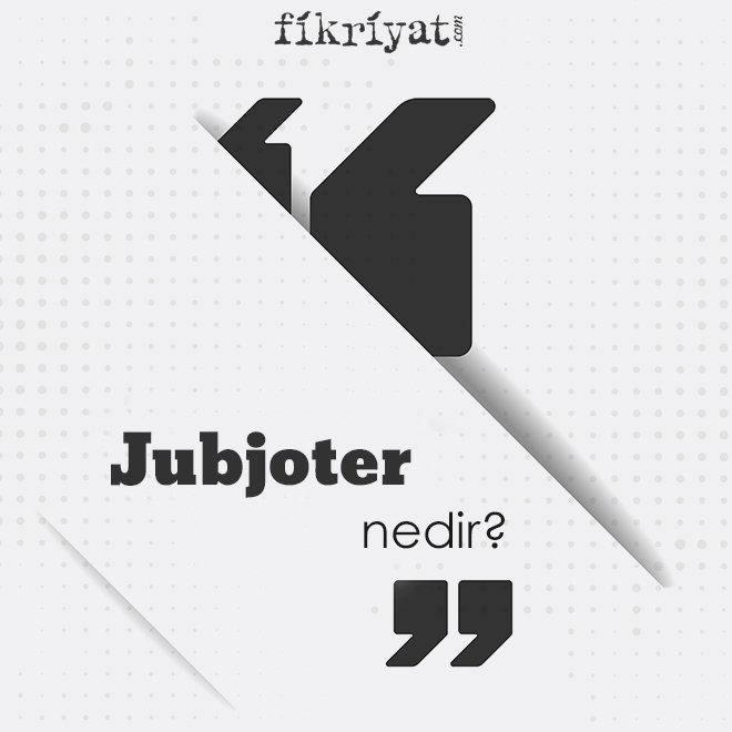 ‘Jubjoter’ nedir?