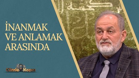 İnanmak ve Anlamak Arasında I Cümle Kapısı