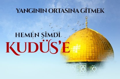 Yangının ortasına gitmek: Hemen şimdi Kudüs’e