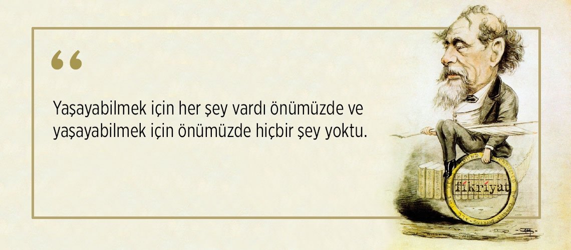 Charles Dickens’ın en güzel romanı İki Şehrin Hikayesi’nden 22 alıntı