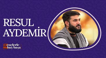 Resul Aydemir | Gençlerle Baş Başa