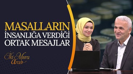 Masalların İnsanlığa Verdiği Ortak Mesajlar | İki Mısra Arası