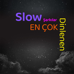En Çok Dinlenen Slow Şarkılar