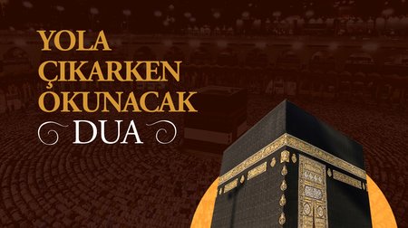 Yola Çıkarken Okunacak Dua