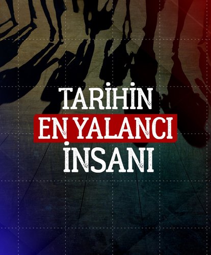 Tarihin en yalancı insanı