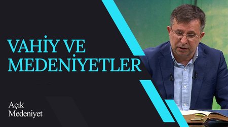 Vahiy ve Medeniyetler I Açık Medeniyet