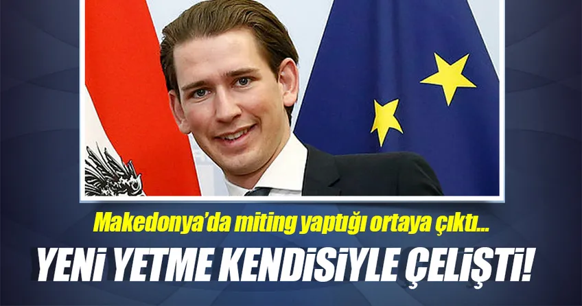 Erdoğan karşıtı Kurz kendisiyle çelişti