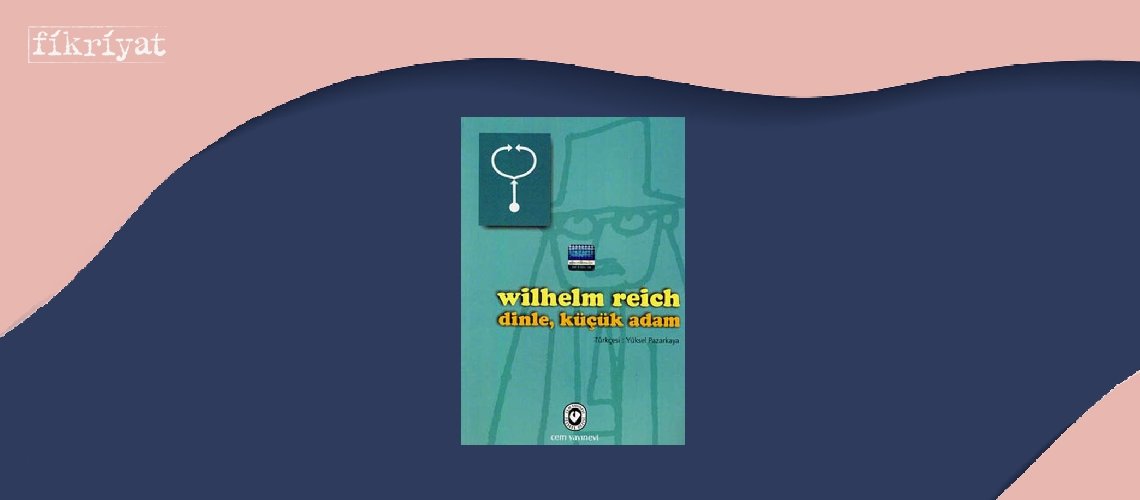 Dinle Küçük Adam - Wilhelm Reich