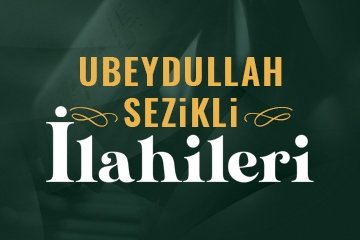 Ubeydullah Sezikli İlahileri