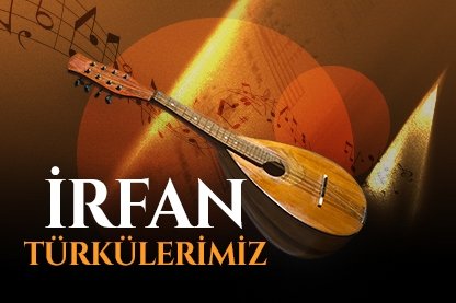 İrfan türkülerimiz