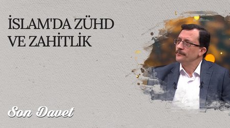 İslam'da Zühd ve Zahitlik I Son Davet