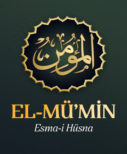 Esma-i Hüsna Allah’ın isimleri 7: El -Mü’min