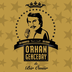Orhan Gencebay İle Bir Ömür