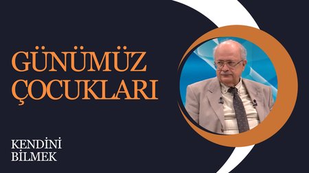 Günümüz Çocukları | Kendini Bilmek