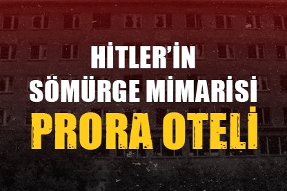 Hitler’in sömürge mimarisi: Prora Oteli