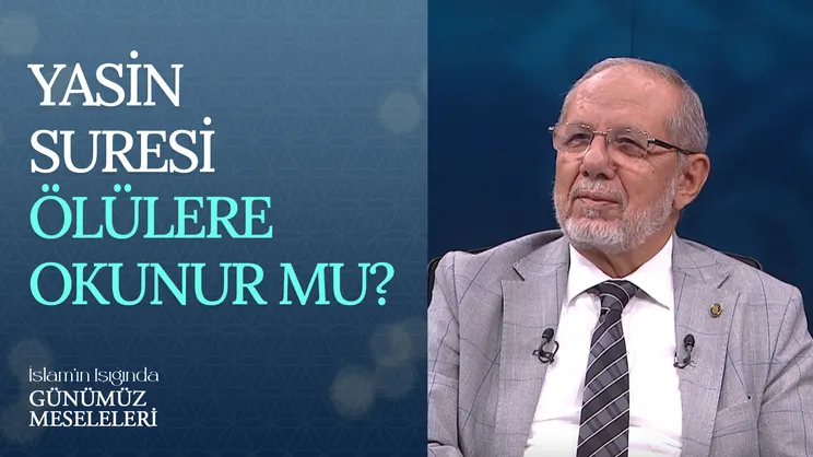 Yasin Suresi Ölülere Okunur Mu?