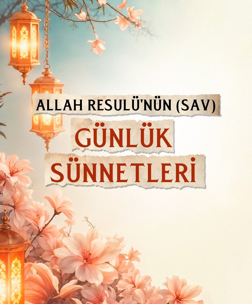 Allah Resulü’nün SAV günlük sünnetleri