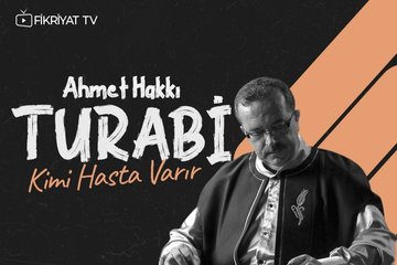 Ahmet Hakkı Turabi - Kimi Hasta Varır