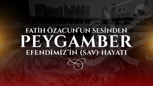 Peygamber Efendimizin Hayatı