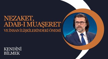 Nezaket ve Adab-ı Muaşeret | Kendini Bilmek