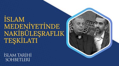 İslam Medeniyetinde Nakibüleşraflık Teşkilatı | İslam Tarihi Sohbetleri