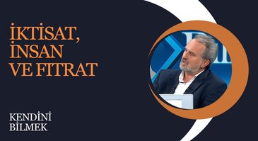 İktisat, İnsan ve Fıtrat | Kendini Bilmek